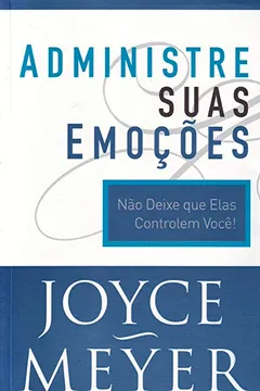 Livro Administre Suas Emoções - Resumo, Resenha, PDF, etc.