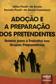Livro Adoção e a Preparação dos Pretendentes. Roteiro Para o Trabalho nos Grupos Preparatórios - Resumo, Resenha, PDF, etc.