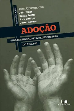 Livro Adoção. Vida Missional Pela Redescoberta do Aba Pai - Série Cruciforme. - Resumo, Resenha, PDF, etc.