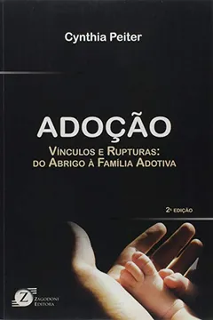 Livro Adoção. Vínculos e Rupturas. Do Abrigo à Família Adotiva - Resumo, Resenha, PDF, etc.