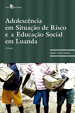 Livro Adolescência em Situação de Risco e a Educação Social em Luanda - Resumo, Resenha, PDF, etc.