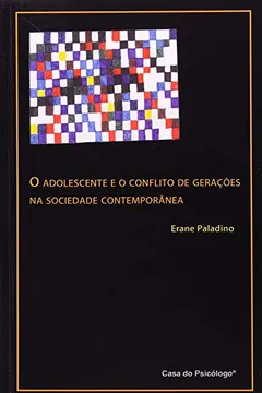 Livro Adolescênte E O Conflito De Gerações Na Sociedade - Resumo, Resenha, PDF, etc.