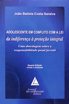 Livro Adolescente em Conflito com a Lei da Indiferença à Proteção Integral - Resumo, Resenha, PDF, etc.