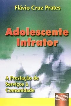 Livro Adolescente Infrator. A Prestação de Serviços a Comunidade - Resumo, Resenha, PDF, etc.