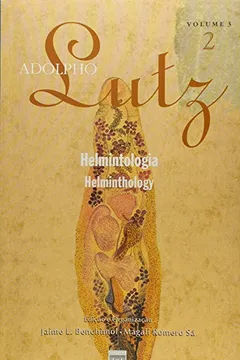 Capa do livro Adolpho Lutz. Helmintologia. Helminthology - Volume 3