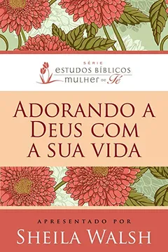 Livro Adorando a Deus com Nossa Vida - Resumo, Resenha, PDF, etc.