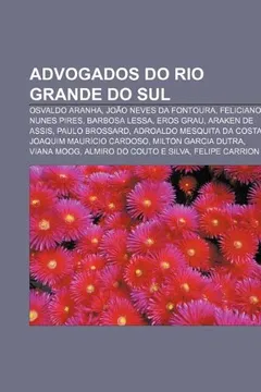 Livro Advogados do Rio Grande do Sul: Osvaldo Aranha, João Neves da Fontoura, Feliciano Nunes Pires, Barbosa Lessa, Eros Grau, Araken de Assis - Resumo, Resenha, PDF, etc.