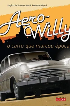 Livro Aero-Willys. O Carro que Marcou Época - Resumo, Resenha, PDF, etc.