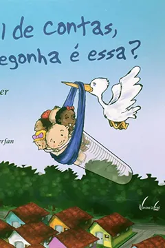 Livro Afinal De Contas, Que Cegonha É Essa? - Resumo, Resenha, PDF, etc.