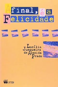 Livro Afinal, É a Felicidade - Resumo, Resenha, PDF, etc.
