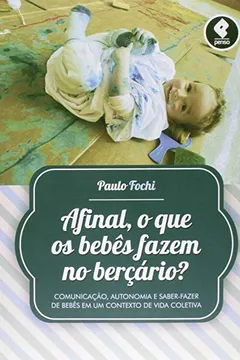 Livro Afinal, o que os Bebês Fazem no Berçário? - Resumo, Resenha, PDF, etc.