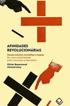Livro Afinidades Revolucionárias. Nossas Estrelas Vermelhas e Negras. Por Uma Solidariedade Entre Marxistas e Libertários - Resumo, Resenha, PDF, etc.