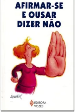 Livro AfIrmãr-Se E Ousar Dizer Não - Resumo, Resenha, PDF, etc.