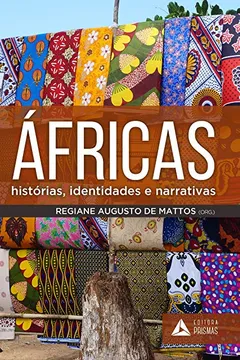 Livro Áfricas. Histórias, Identidades e Narrativas - Resumo, Resenha, PDF, etc.