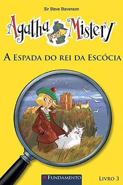 Livro Agatha Mistery 3. A Espada do Rei da Escócia - Resumo, Resenha, PDF, etc.