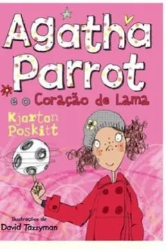 Livro Agatha Parrot e o Coração de Lama - Resumo, Resenha, PDF, etc.