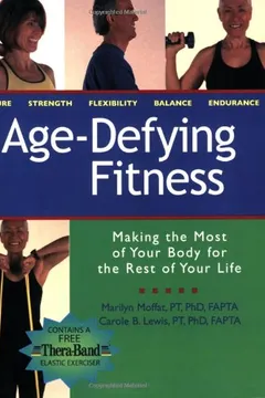 Capa do livro Age-Defying Fitness: Making the Most of Your Body for the Rest of Your Life [With Free Thera-Band Elastic Exerciser]