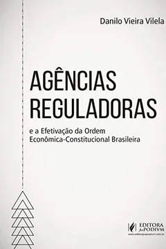 Livro Agências Reguladoras e a Efetivação da Ordem Econômica-Constitucional Brasileira - Resumo, Resenha, PDF, etc.