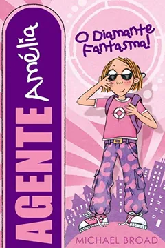 Livro Agente Amelia. O Diamante Fantasma! - Resumo, Resenha, PDF, etc.