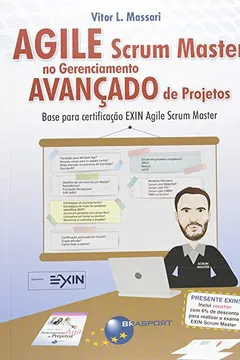Livro Agile Scrum Master no Gerenciamento Avançado de Projetos. Base Para Certificação Exin Agile Scrum Master - Resumo, Resenha, PDF, etc.