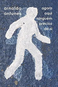 Livro Agora Aqui Ninguém Precisa de Si - Resumo, Resenha, PDF, etc.
