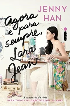 Livro Agora e Para Sempre, Lara Jean - Resumo, Resenha, PDF, etc.