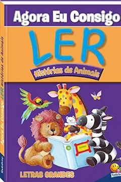 Livro Agora Eu Consigo Ler. Historias de Animais - Resumo, Resenha, PDF, etc.