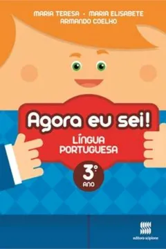 Livro Agora Eu Sei! Língua Portuguesa. 3º Ano - 2ª Série. Coleção Agora Eu Sei! - Resumo, Resenha, PDF, etc.