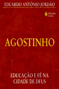 Livro Agostinho. Educação E Fe Na Cidade De Deus - Resumo, Resenha, PDF, etc.