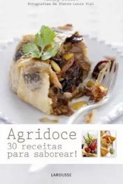 Livro Agridoce 30 Receitas Para Saborear - Resumo, Resenha, PDF, etc.
