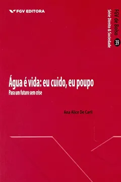 Livro Água É Vida. Eu Cuido, Eu Poupo. Para Um Futuro sem Crise - Resumo, Resenha, PDF, etc.