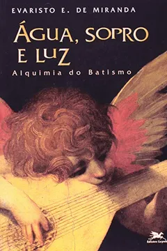 Livro Água, Sopro E Luz. Alquimia Do Batismo - Resumo, Resenha, PDF, etc.