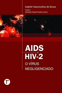 Livro Aids e HIV-2: o Vírus Negligenciado - Resumo, Resenha, PDF, etc.