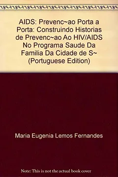 Livro Aids - Prevencao Porta A Porta Construindo Historias De Prevencao Ao H - Resumo, Resenha, PDF, etc.
