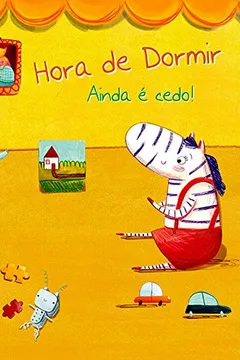 Livro Ainda É Cedo! - Coleção Hora de Dormir - Resumo, Resenha, PDF, etc.
