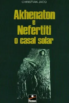 Livro Akhenaton e Nefertiti - Resumo, Resenha, PDF, etc.