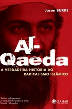 Livro Al-Qaeda. A Verdadeira História do Radicalismo Islâmico - Resumo, Resenha, PDF, etc.