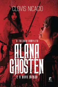 Livro Alana Ghosten E O Novo Mundo: A Trilogia Completa - Resumo, Resenha, PDF, etc.