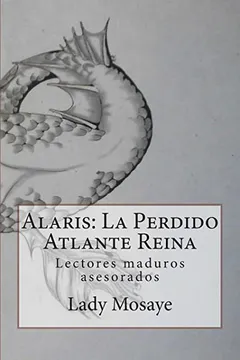 Livro Alaris: La Perdido Atlante Reina: Lectores Maduros Asesorados - Resumo, Resenha, PDF, etc.