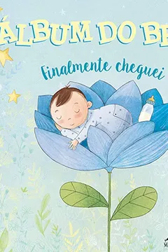 Livro Álbum do Bebê: Finalmente Cheguei - É Menino! - Resumo, Resenha, PDF, etc.