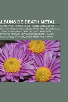 Capa do livro Albuns de Death Metal: My Arms, Your Hearse, Black Earth, Morningrise, Noise for Music's Sake, Those Whom the Gods Detest
