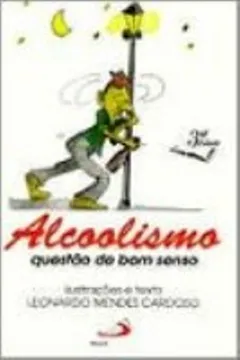 Livro Alcoolismo. Questão De Bom Senso - Resumo, Resenha, PDF, etc.