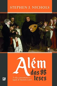 Livro Além das 95 Teses - Resumo, Resenha, PDF, etc.
