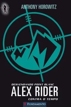 Livro Alex Rider Contra o Tempo 2. Desvendando Point - Resumo, Resenha, PDF, etc.