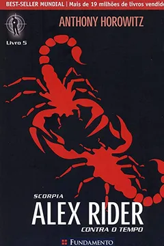Livro Alex Rider Contra o Tempo 5. Scorpia - Resumo, Resenha, PDF, etc.