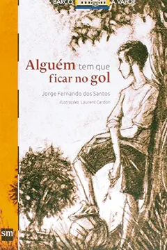 Livro Alguém Tem que Ficar no Gol - Resumo, Resenha, PDF, etc.