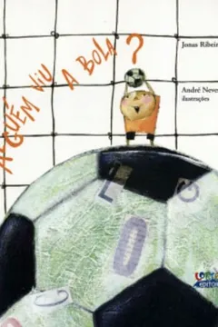 Capa do livro Alguém Viu a Bola?