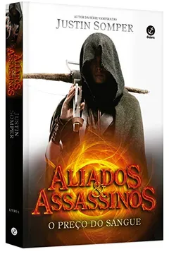 Livro Aliados e Assassinos. O Preço do Sangue - Volume 1 - Resumo, Resenha, PDF, etc.