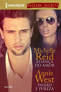 Livro Aliança do Amor & Paixão e Pureza - Coleção Harlequin Passado Secreto. Número 1 - Resumo, Resenha, PDF, etc.