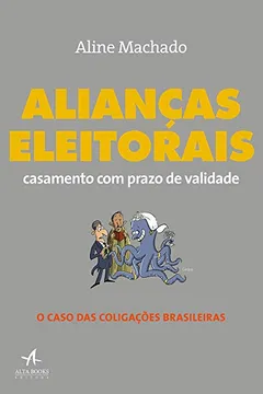 Livro Alianças Eleitorais: Casamento com Prazo de Validade - Resumo, Resenha, PDF, etc.